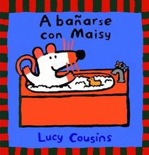 A Banarse Con Maisy (Maisy Books (Prebound)) (Spanish Edition)