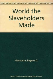 World the Slaveholders Made