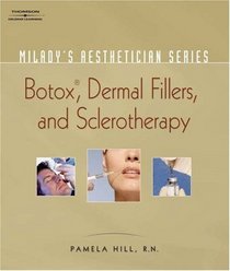 Milady's Aesthetician Series: Botox, Dermal Fillers and Sclerotherapy (Milady's Aesthetician)