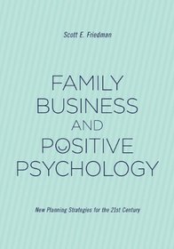 Family Business and Positive Psychology: New Planning Strategies for the 21st Century