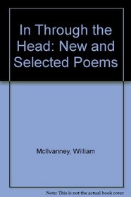 In Through the Head: New and Selected Poems