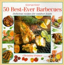 Step-By-Step 50 Best-Ever Barbecues