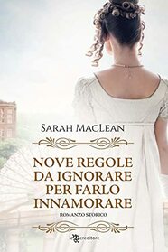 Nove regole da ignorare per farlo innamorare (Nine Rules to Break When Romancing a Rake) (Italian Edition)
