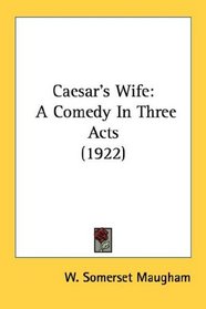 Caesar's Wife: A Comedy In Three Acts (1922)