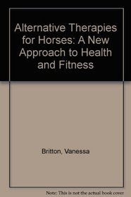 Alternative Therapies for Horses: A New Approach to Health and Fitness