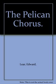The Pelican Chorus.