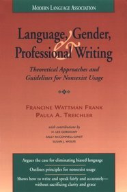 Language, Gender, and Professional Writing: Theoretical Approaches and Guidelines for Nonsexist Usage