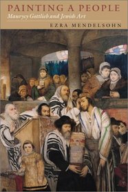 Painting a People: Maurycy Gottlieb and Jewish Art (Tauber Institute for the Study of European Jewry)