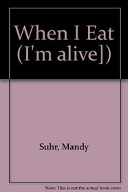When I Eat (I'm Alive])