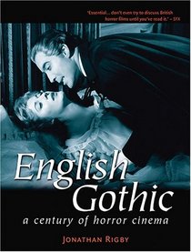 English Gothic: A Century Of Horror Cinema (Third Edition)