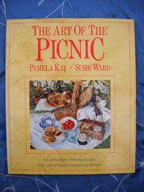 The Art of the Picnic: An Anthology of Theme Picnics With over a Hundred Tempting Recipes