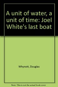 A unit of water, a unit of time: Joel White's last boat