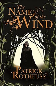 The Name of the Wind: The Kingkiller Chonicle: Book 1