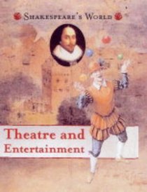 Theatre and Entertainment (Shakespeare's World)