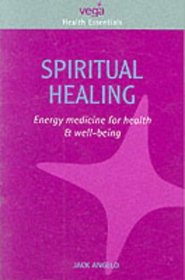 Spiritual Healing: Energy Medicine for Today (Health Essentials)