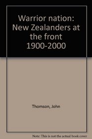 Warrior nation: New Zealanders at the front, 1900-2000