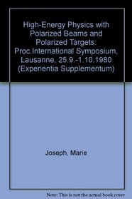 High-Energy Physics with Polarized Beams and Polarized Targets: Proc.International Symposium, Lausanne, 25.9.-1.10.1980 (Experientia Supplementum)