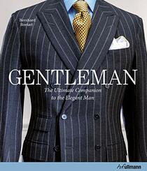 Gentleman: The Ultimate Companion to the Elegant Man: 20 Years Anniversary Edition