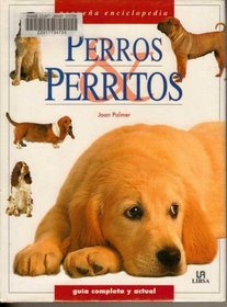 Perros y perritos: Guia complete y actual (Pequena Enciclopedia)