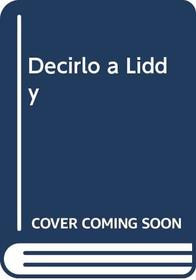 Decirlo a Liddy (Spanish Edition)