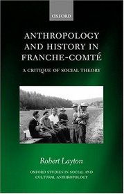Anthropology and History in Franche-Comte: A Critique of Social Theory (Oxford Studies in Social and Cultural Anthropology)