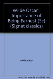 The Importance of Being Earnest and Other Plays (Signet Classics)