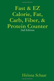 Fast & EZ Calorie, Fat, Carb, Fiber, & Protein Counter 2nd Edition
