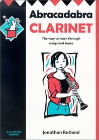 Abracadabra Clarinet: The Way to Learn Through Songs and Tunes (Abracadabra)