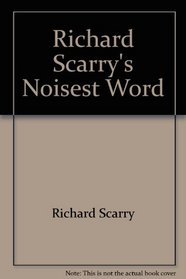 Richard Scarry's Noisiest Word