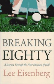 Breaking Eighty: A Journey Through the Nine Fairways of Hell
