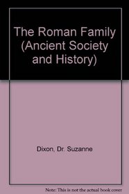 The Roman Family (Ancient Society and History)