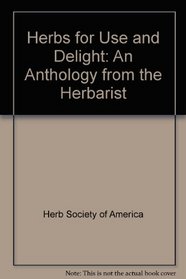 Herbs for Use and Delight: An Anthology from the Herbarist