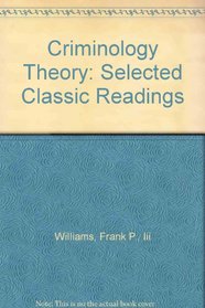 Criminology Theory: Selected Classic Readings