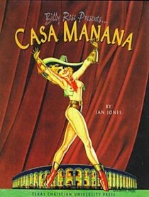 Billy Rose Presents . . . Casa Manana (Chisholm Trail Series)