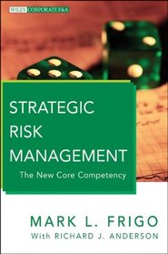 Strategic Risk Management: The New Core Competency (Wiley Corporate F&A)
