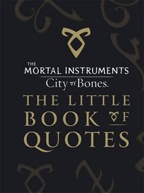 City of Bones - The Little Book of Quotes (Mortal Instruments)