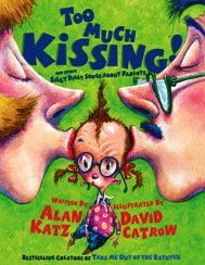 Too Much Kissing!: And Other Silly Dilly Songs About Parents