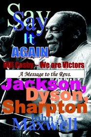 Say It Again, Bill Cosby: We Are Victor! A Message To The Revs. Jackson, Dyson And Sharpton