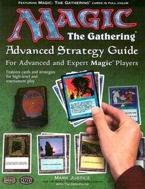 Magic The Gathering Advanced Strategy Guide: For Advanced and Expert Magic Players