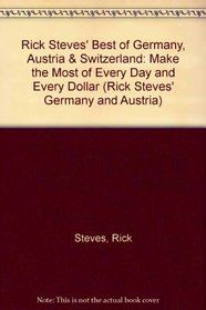 Rick Steves' Best of Germany, Austria, and Switzerland: Make the Most of Every Day and Every Dollar (Rick Steves' Germany and Austria)