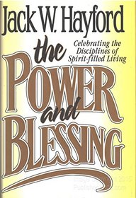 The Power and Blessing: Celebrating the Disciplines of Spirit-Filled Living