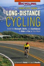 The Complete Book of Long-Distance Cycling : Build the Strength, Skills, and Confidence to Ride as Far as You Want