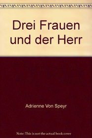 Drei Frauen und der Herr (German Edition)