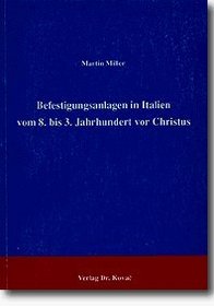 Befestigungsanlagen in Italien vom 8. bis 3. Jahrhundert vor Christus (Schriftenreihe Antiquates) (German Edition)