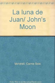La luna de Juan/ John's Moon (Spanish Edition)