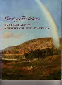 Sharing Traditions: Five Black Artists in Nineteenth-Century America