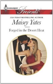Forged in the Desert Heat (Harlequin Presents, No 3203)