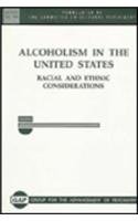 Alcoholism in the United States: Racial and Ethnic Considerations (Gap Report (Group for the Advancement of Psychiatry))