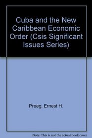 Cuba and the New Caribbean Economic Order (Csis Significant Issues Series)