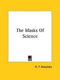 The Masks Of Science